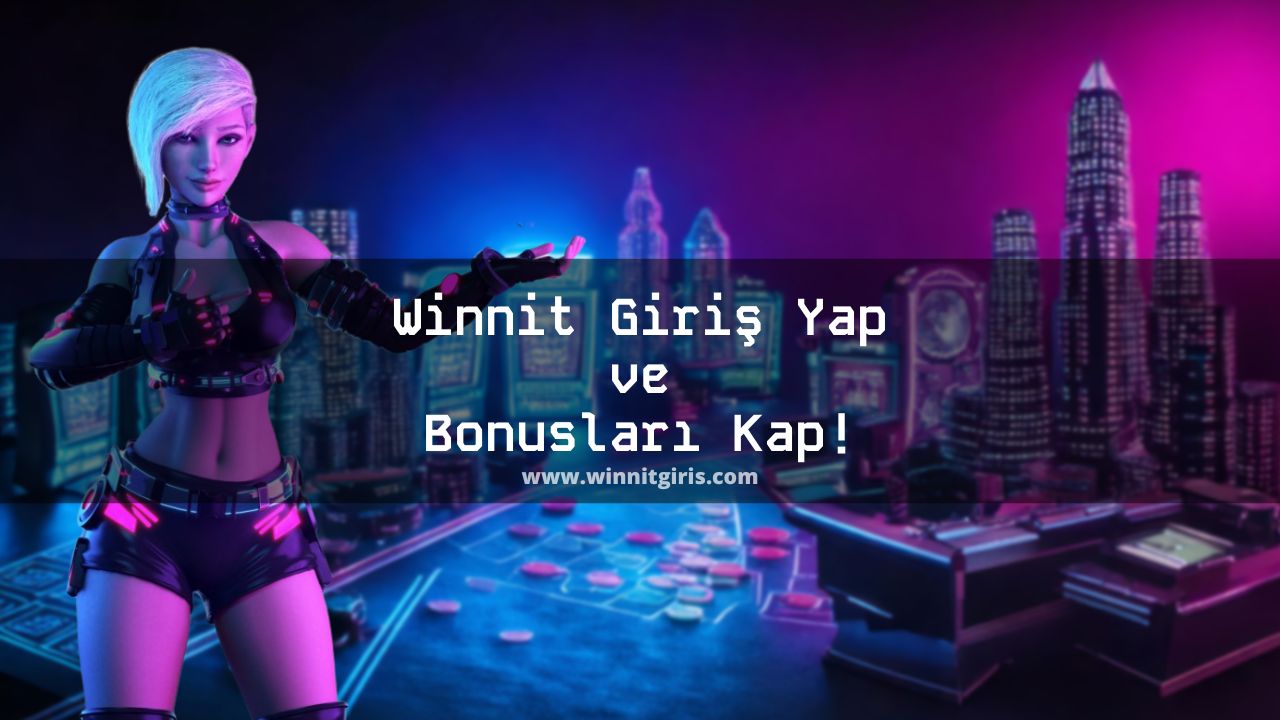 Winnit Giriş Yap ve Bonusları Kap